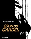  JOSÉ MUñOZ, CARLOS SAMPAYO: Carlos Gardel – Die Stimme Argentiniens / Aus d. argent. Span. von Rike Bolte.  