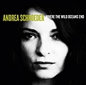  ANDREA SCHROEDER: Where The Wild Oceans End 