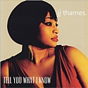  JJ THAMES: Tell You What I Know 