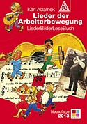  KARL ADAMEK: Lieder der Arbeiterbewegung : LiederBilderLeseBuch / hrsg. v. Karl Adamek. – Neuaufl. 2013.  