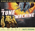  BALTIC CROSSING: The Tune Machine 