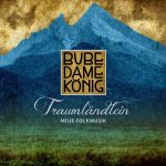  BUBE DAME KÖNIG: Traumländlein – Neue Folkmusik 