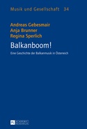  ANDREAS GEBESMAIR, ANJA BRUNNER, REGINA SPERLICH: Balkanboom! : e. Geschichte der Balkanmusik in Österreich.  