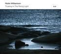  ROBIN WILLAMSON: Trusting In The Rising Light 