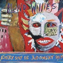  BLIND WILLIES: Every Day Is Judgement Day 