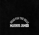  MARKUS JAMES: Head For The Hills 