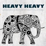  JAMARAM & ACOUSTIC NIGHT ALLSTARS: Heavy Heavy 