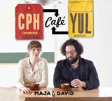  MAJA & DAVID: CPH-CafÃ©-YUL 