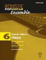  MICHAEL LANGER:: Acoustic Pop Guitar Ensemble 6 : Pharrell Williams „Happy“ (für 4 Gitarren) ; Partitur & Stimmen ; Level easy/medium.  