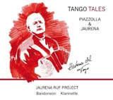  JAURENA RUF PROJECT: Tango-Tales, Piazzolla & Jaurena â€“ Historia Del Tango 