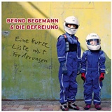  BERND BEGEMANN & DIE BEFREIUNG: Eine kurze Liste mit Forderungen 