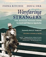 FIONA RITCHIE & DOUG ORR: Wayfairing Strangers â€“ The Musical Voyage from Scotland and Ulster to Appalachia / with the assistance of Darcy Orr ; Foreword by Dolly Parton. 