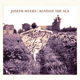  JOSEPH MYERS: Against The Sea 