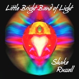  SHAKE RUSSELL: Little Bright Band Of Light 
