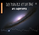  LES HAULZ ET LES BAS: Ars Supernova 