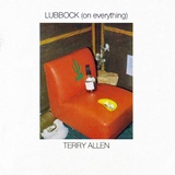  TERRY ALLEN: Lubbock (On Everything) 