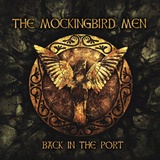  THE MOCKINGBIRD MEN: Back In The Port 