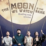  FLOATING SOFA QUARTET: The Moon We Watch Is The Same 