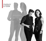  Oâ€™HOOLEY & TIDOW: Shadows 