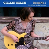  GILLIAN WELCH: Boots No. 1 â€“ The Official Revival Bootleg 
