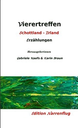  Gabriele Haefs (Hrsg.): Vierertreffen Schottland – Irland : Erzählungen / Herausgeberinnen: Gabriele Haefs & Karin Braun. 