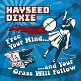  HAYSEED DIXIE: Free Your Mind â€¦ And Your Grass Will Follow 