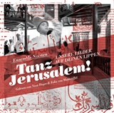  ENSEMBLE NOISTEN: Tanz Jerusalem! : Unsere Lieder auf deinen Lippen / gelesen von Nina Hoger & Felix von Manteuffel. 