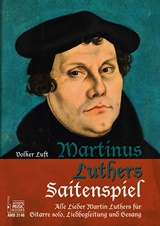  VOLKER LUFT: Martinus Luthers Saitenspiel : alle Lieder Martin Luthers für Gitarre solo, Liedbegleitung u. Gesang. 