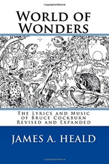  JAMES A. HEALD: World of Wonders : the lyrics and music of Bruce Cockburn. â€“ Rev. and expanded. 