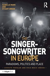  ISABELLE MARC, STUART GREEN (Hrsg.): The Singer-Songwriter in Europe : Paradigms, Politics And Place / Ed. by Isabelle Marc â€¦  