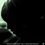 MAVIS STAPLES: If All I Was Was Black 