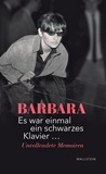  BARBARA: Es war einmal ein schwarzes Klavier : unvollendete Memoiren / hrsg. von Andrea Knigge ; aus d. Franz. von Annette Casasus.  