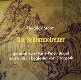  THEODOR STORM/DRAGSETH TRIO (HÖRBUCH): Der Schimmelreiter / gelesen von Hans-Peter Bögel, musikal. begleitet von Dragseth. 