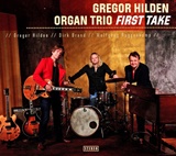  GREGOR HILDEN ORGAN TRIO: First Take 