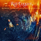 RAY COOPER: Between The Golden Age & The Promised Land 