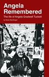  ROSIE MacGREGOR: Angela Remembered – The Life of Angela Gradwell Tuckett. 