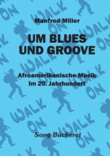  MANFRED MILLER: Um Blues und Groove : Afroamerikan. Musik im 20. Jh. 