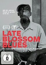  LEO BUD WELCH: Late Blossom Blues â€“ Die unglaubliche Geschichte des Leo Bud Welch 