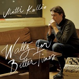 MATTI KALLIO : Waltz For Better Times 