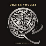  DHAFER YOUSSEF: Sounds Of Mirrors 