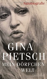  GINA PIETSCH: Mein Dörfchen Welt – Autobiografie. 