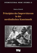  MARKUS SCHMIDT: Prinzipien des Improvisierens in der nordindischen Kunstmusik : Empirische Untersuchungen der Unterrichts- und Aufführungspraxis. 