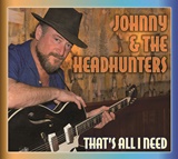  JOHNNY & THE HEADHUNTERS: Thatâ€™s All I Need 