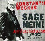  KONSTANTIN WECKER: Sage Nein! â€“ Antifaschistische Lieder 1978 bis heute 