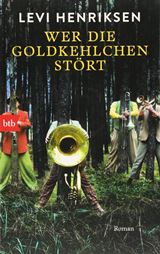  LEVI HENRIKSEN: Wer die Goldkehlchen stört : Roman / aus d. Norweg. von Gabriele Haefs. 