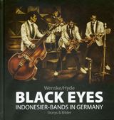  HELMUT WENSKE/CHRIS HYDE: Black Eyes : Indonesier-Bands in Germany ; Storys & Bilder. 