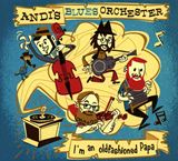  ANDI’S BLUES ORCHESTER: I’m An Oldfashioned Papa 