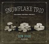  SNOWFLAKE TRIO: Sun Dogs 
