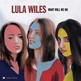  Lula Wiles: What Will We Do 