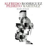  ALFREDO RODRÍGUEZ & PEDRITO MARTÍNEZ: Duologue 